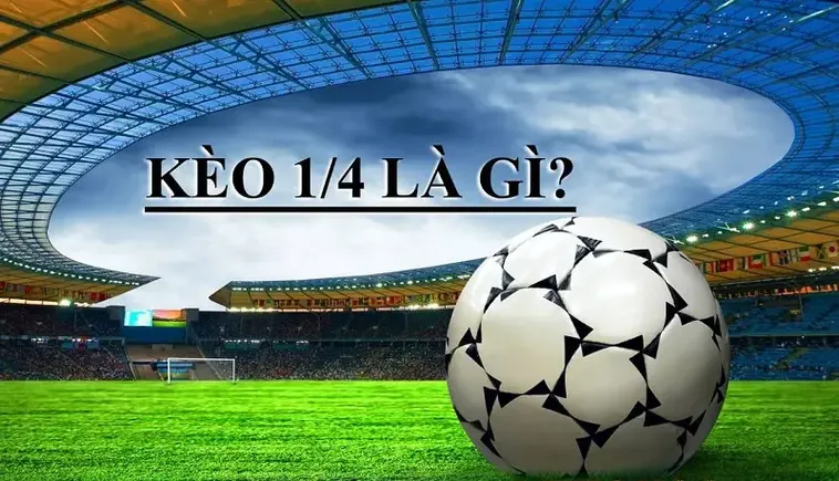 Hiểu Rõ Cách Chơi Kèo Chấp 0.25 Trong Cá Cược Bóng Đá Hiện Đại