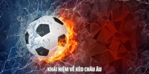 Cách Chơi Kèo Châu Âu Hiệu Quả Với Chiến Thuật Phân Tích Và Dự Đoán Chuẩn Xác