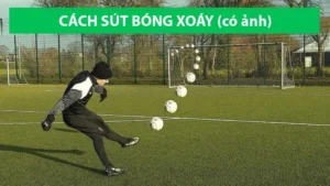 Kỹ Thuật Sút Bóng Xoáy Và Cách Rèn Luyện Hiệu Quả Cho Người Chơi Bóng